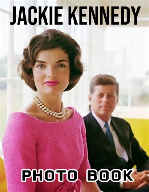 jackie kennedy photo book special adults photo and image books by arlo kane goodreads