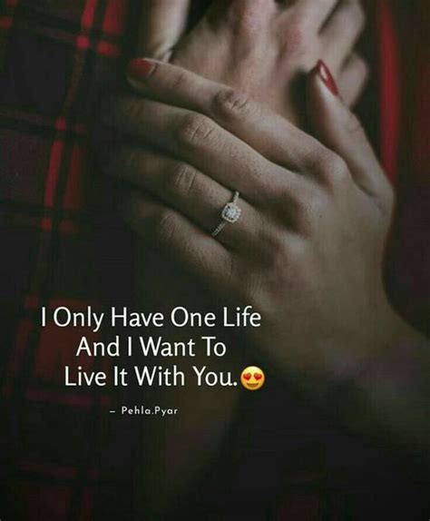 I Only Have One Life And I Want To Live It With You Pictures Photos