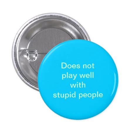 Stupid People Button Zazzle