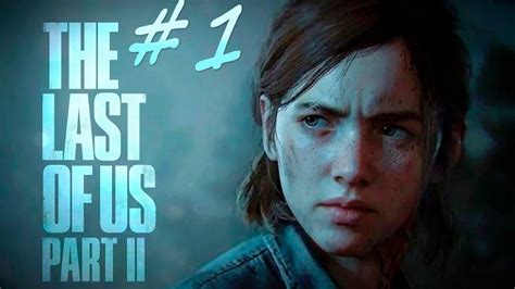 The Last Of Us Parte Ii Parte 1 O Inicio De Uma Campanha