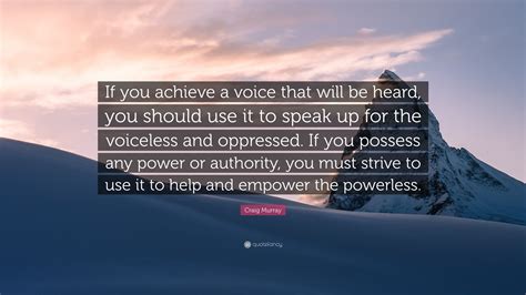 Craig Murray Quote If You Achieve A Voice That Will Be Heard You