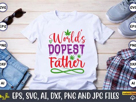 Worlds Dopest Fatherweed Svg Bundleweed Weed T Shirt Weed T Shirt