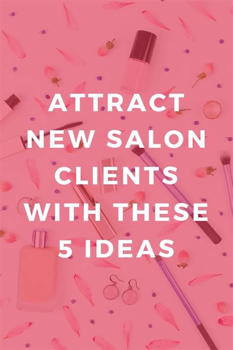 The 5 Salon Marketing Ideas You Need To Get Right To Attract New Clients Salon Promotions