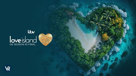 Watch Love Island Uk Season 10 Final Live From Anywhere