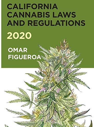 California Cannabis Laws And Regulations 2020 Cannabis Codes Of