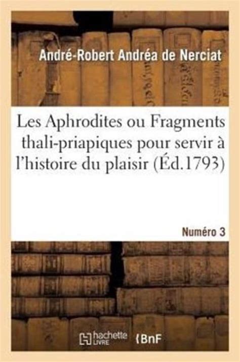 Litterature Les Aphrodites Ou Fragments Thali Priapiques Pour Servir L Histoire Du Bol Com