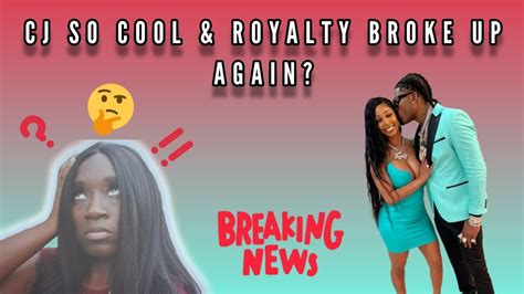 Cj So Cool And Royalty Broke Up Again Youtube
