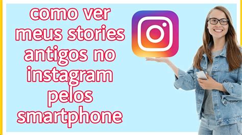 Como Ver Meus Stories Antigos No Instagram Com Ver Fotos Privadas E