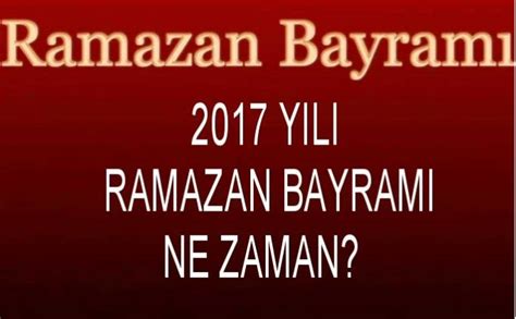 Ramazan ve ramazan'dan hemen sonra başlayacak ramazan bayramı hakkında merak edilenler ve ilk oruç ne zaman tutulacak? 2017 yılı Ramazan Bayramı ne zaman başlıyor Diyanet'in Ramazan açıklaması