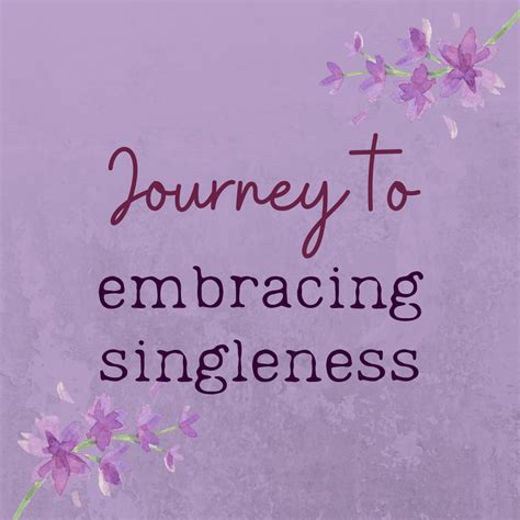 Journey To Embracing Singleness Single And Happy Happy Single Quotes