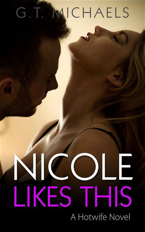 nicole likes this a hotwife novel kindle edition by michaels g t literature and fiction