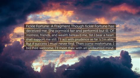 Robert Burns Quote Fickle Fortune A Fragment Though Fickle Fortune
