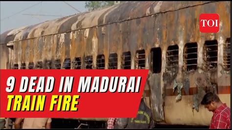 Tamil Nadu Train Fire Nine People Killed After Train Coach Catches