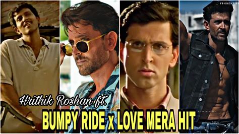 hrithik roshan ft bumpy ride x love mera hit hit edit fullscreen whatsapp status 4k