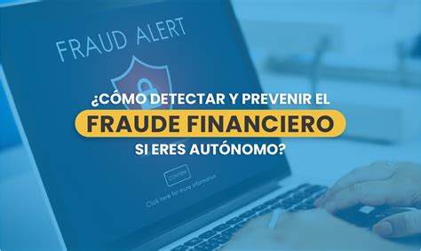 ¿cómo Detectar Y Prevenir El Fraude Financiero Si Eres Autónomo