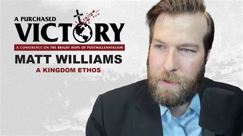 A Kingdom Ethos — Matt Williams Youtube