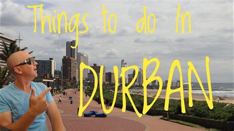 Things To Do In Durban Youtube