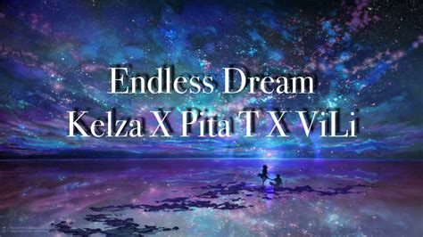 Endless Dream Kelza X Pita T X Vili Youtube