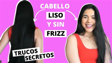 Cabello LISO Y SIN FRIZZ Con Estos Trucos YouTube
