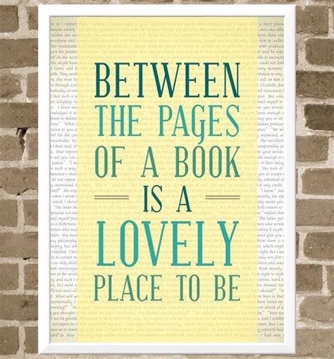 Between The Pages Of A Book Is A Lovely Place To Be So True Book