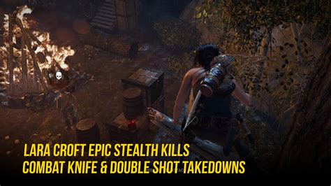 Rise Of The Tomb Raider Stealth Kills Lara Croft Combat Knife