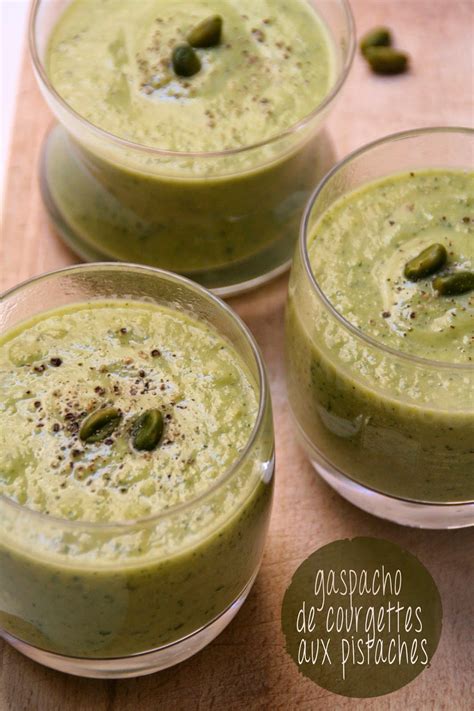 ET CHARLOTTE DÉCOUVRIT LA CUISINE Gaspacho de Courgettes aux Pistaches
