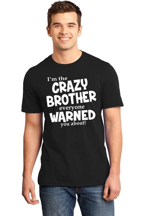 Mens Im The Crazy Brother Warned About Soft Tee Shirt Ebay