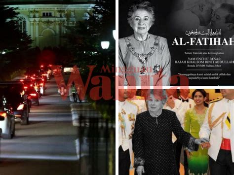 Berita kemangkatan baginda dikeluarkan melalui laman media sosial rasmi kesultanan johor. Penghormatan Terakhir, Jenazah Bonda Sultan Johor Tiba Di ...