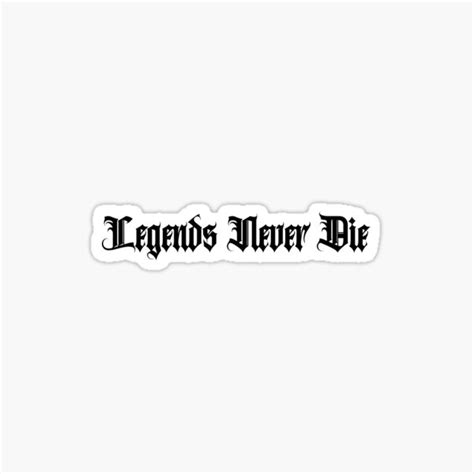 Legends Never Die Sticker For Sale By Rileyshack Redbubble