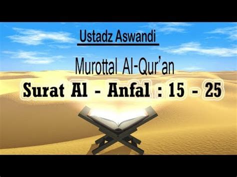 According to the eminent muslim philospher abul a'la maududi, the chapter was probably revealed in 2 a. Murottal Al-Qur'an Surat Al-Anfal : 15 - 25 l Qori ...