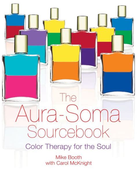 The Aura Soma Sourcebook Color Therapy For The Soul By Mike Booth