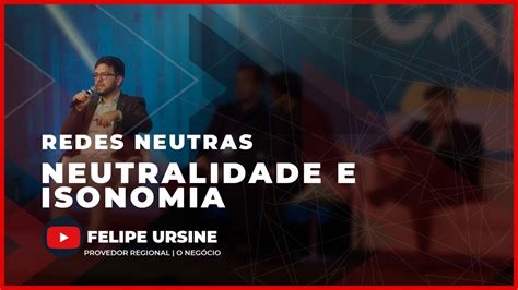 Isonomia E Neutralidade Painel Sobre Redes Neutras Na Expoisp Youtube