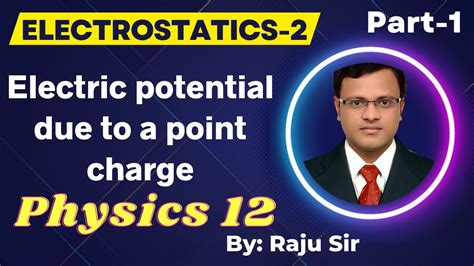 Electrostatics 2 Electric Potential Due To A Point Charge Potential