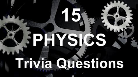 15 Physics Trivia Questions Trivia Questions And Answers Youtube