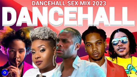 Dancehall Sex Mix 2023 Raw Dexta Daps Ikaya Vybz Kartel D Yani Teejay Vershon Youtube