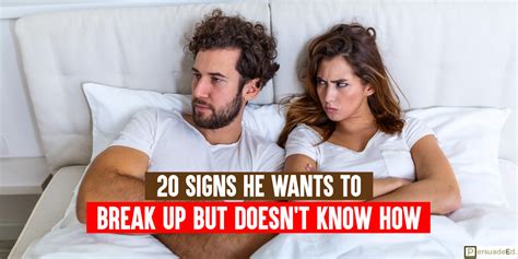 20 Signs He Wants To Break Up But Doesnt Know How Persudeed