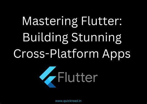 Mastering Flutter: Building Stunning Cross-Platform Apps