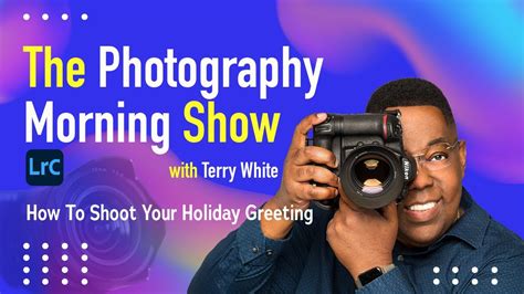 The Morning Photography Morning Show How To Shoot Your Holiday