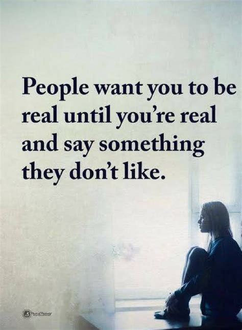 people quotes people want you to be real until you re real and say something they don