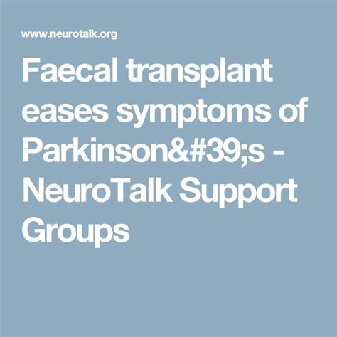 Faecal Transplant Eases Symptoms Of Parkinsons Neurotalk Support