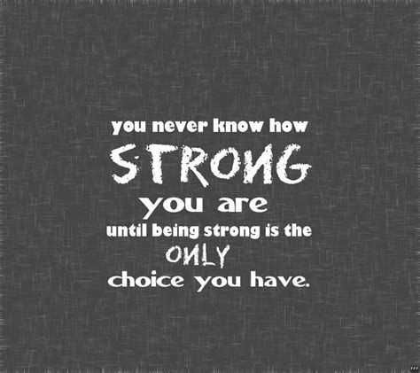 Being Strong Is The Only Choice You Have Pictures Photos And Images