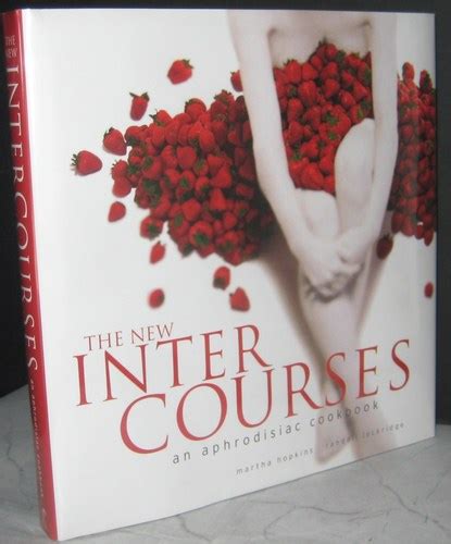 The New Intercourses An Aphrodisiac Cookbook Martha Hopkins Randall Lockridge