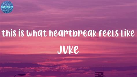 Jvke This Is What Heartbreak Feels Like Lyrics YouTube