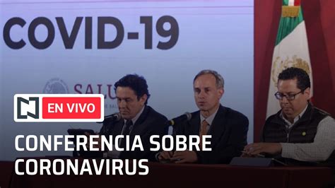 En caso de existir información incorrecta o desactualizada, por favor informar a darancibia@minciencia.gob.cl. Conferencia por el COVID en México de hoy 17 de octubre ...