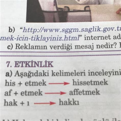 b) Yukarıdaki kelimeler ünlü ile başlayan ek aldığında ya da başka bir
