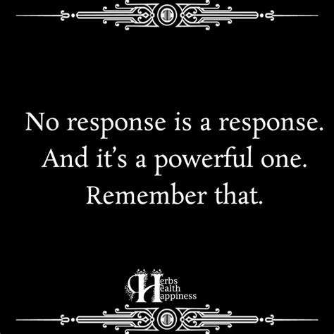 No Response Is A Response And Its A Powerful One ø Eminently Quotable