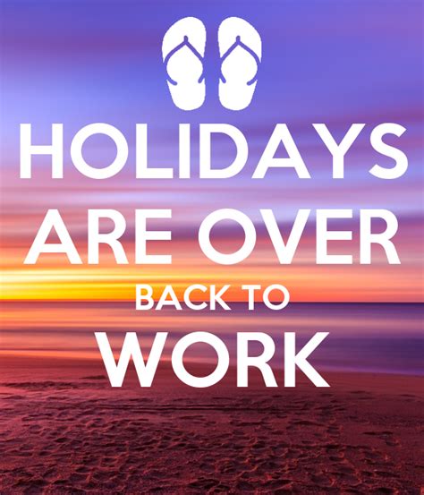 Holidays Are Over Back To Work Poster Daniëlle Keep Calm O Matic
