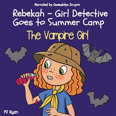 The Vampire Girl Rebekah Girl Detective Goes To Summer Camp Book 3