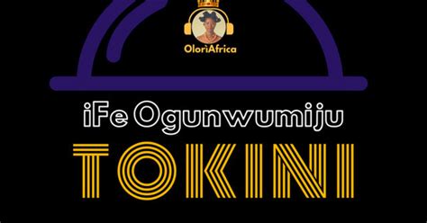 Ife Ogunwumiju Tokini