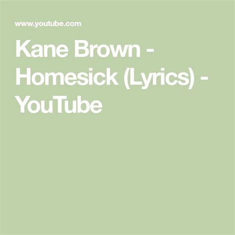 Kane Brown Homesick Lyrics Youtube Lyrics Homesick Kane Brown